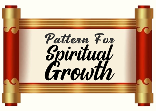 Pattern For Spiritual Growth