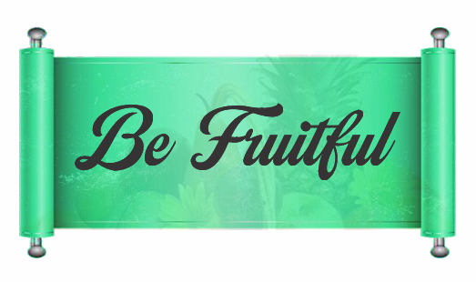 Be Fruitful