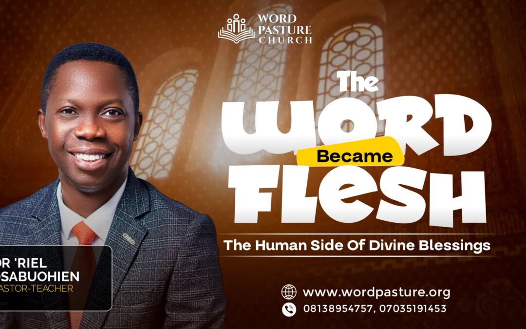 The Word Became Flesh – The Human Side Of Divine Blessings