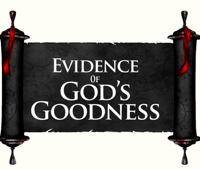 Evidence Of God’s Goodness