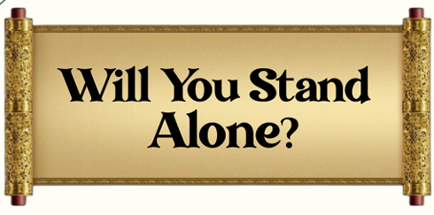 Will You Stand Alone?
