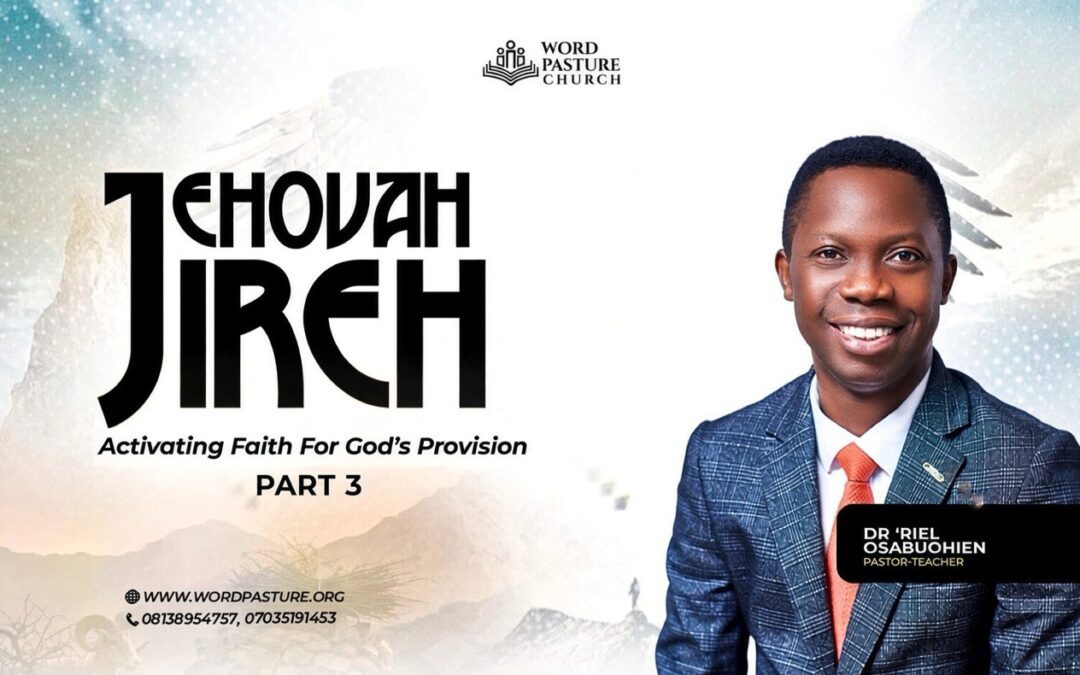 Jehovah Jireh – Activating Faith for God’s Provision – Part 3