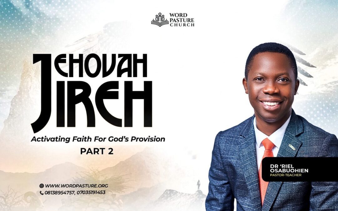 Jehovah Jireh – Activating Faith for God’s Provision – Part 2